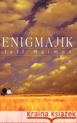 Enigmajik Jeff Harmon 9781403340931 Authorhouse