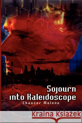 Sojourn into Kaleidoscope Chaucer Malone 9781403341877