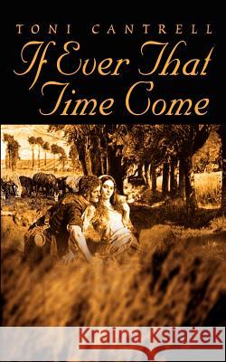 If Ever That Time Come: Rowena Cantrell, Toni 9781403343079 Authorhouse