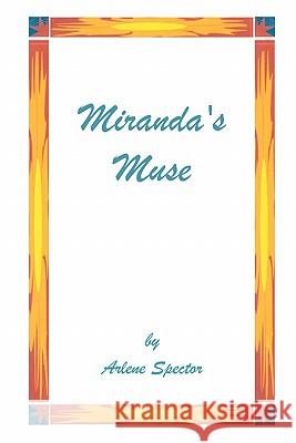 Miranda's Muse Arlene Spector 9781403346087 Authorhouse