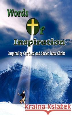 Words of Inspiration: Inspired by Our Lord and Savior Jesus Christ Mack, Barbara Ann Mary 9781403346902 Authorhouse