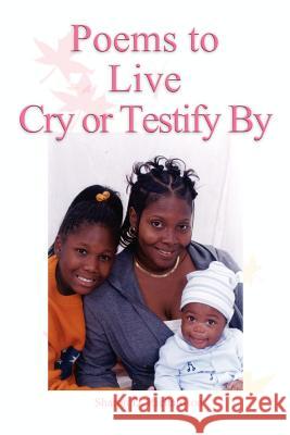 Poems to Live Cry or Testify By Richardson, Sharon D. 9781403347428 Authorhouse