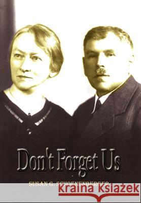 Don't Forget Us Susan G. Schoenenberger 9781403351791 Authorhouse