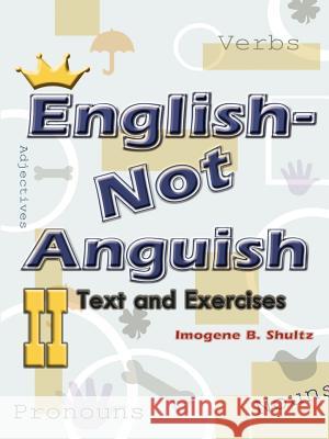 English--Not Anguish II: Text and Exercises Shultz, Imogene 9781403352170 Authorhouse