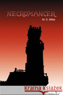 Necromancer M. R. Miller 9781403352330 Authorhouse