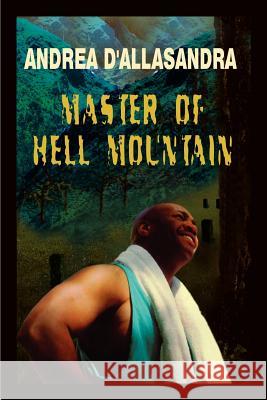 Master Of Hell Mountain D'Allasandra, Andrea 9781403353382 Authorhouse