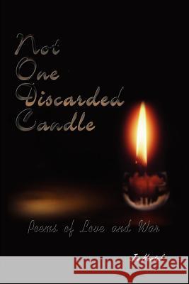 Not One Discarded Candle: Poems of Love and War Hertel, Joe 9781403354402