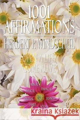 1001 Affirmations Herbert P. Windschitl 9781403354563 Authorhouse
