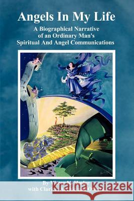 Angels In My Life: A Biographical Narrative of an Ordinary Man's Spiritual And Angel Communications Hosler, Victor K. 9781403355133