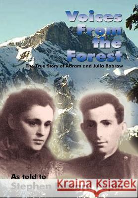 Voices from the Forest: The Story of Abram and Julia Bobrow Stephen Paper 9781403355614 AuthorHouse