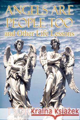 Angels Are People Too and Other Life Lessons Davis, Doris 9781403355690