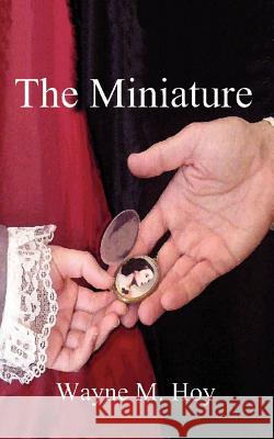 The Miniature Wayne M. Hoy 9781403356529 Authorhouse