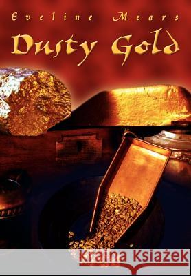 Dusty Gold Eveline Mears 9781403356963 Authorhouse