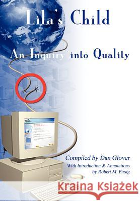 Lila's Child: An Inquiry into Quality Glover, Dan 9781403357540 Authorhouse