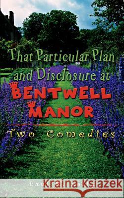 That Particular Plan and Disclosure at Bentwell Manor: Two Comedies Kelly, Paul M. 9781403357847 Authorhouse