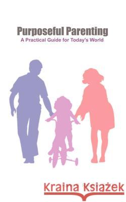 Purposeful Parenting: A Practical Guide for Today's World Rawson, PH. D. Harve E. 9781403358325