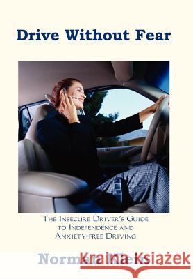 Drive Without Fear Klein, Norman 9781403359605 Authorhouse