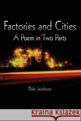 Factories and Cities: A Poem in Two Parts Jacobson, Dale 9781403360014