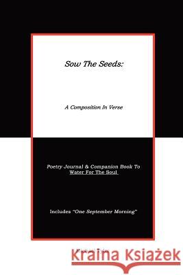 Sow The Seeds: A Composition In Verse: Poetry Journal Tyler, Michael 9781403360465
