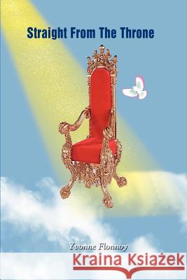 Straight From The Throne Flonnoy, Yvonne 9781403361639 Authorhouse