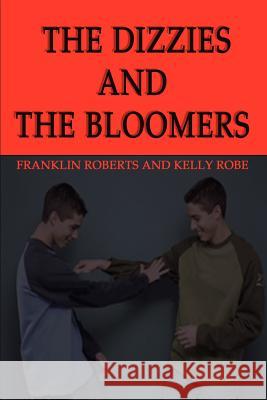 The Dizzies and the Bloomers Franklin Roberts Kelly Robe 9781403362346 Authorhouse