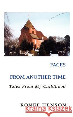 Faces From Another Time: Tales From My Childhood Henson, Ronee 9781403362940