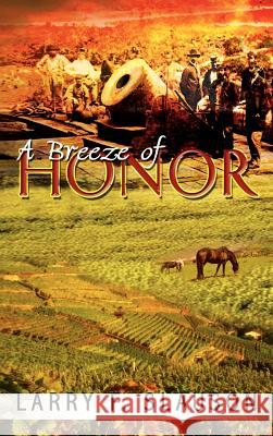 A Breeze of Honor Larry F. Slauson 9781403363466 Authorhouse