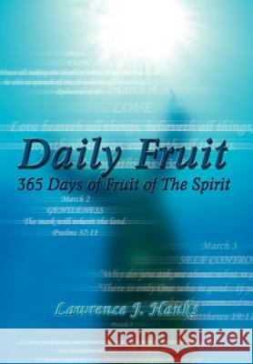 Daily Fruit: 365 Days of Fruit of The Spirit Hanks, Lawrence J. 9781403363589 Authorhouse