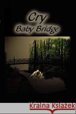 Cry Baby Bridge Matthew Kelsey 9781403363633 Authorhouse