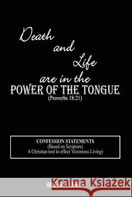 Death and Life are in the Power of the Tongue Allison L. Jordan 9781403366085 Authorhouse