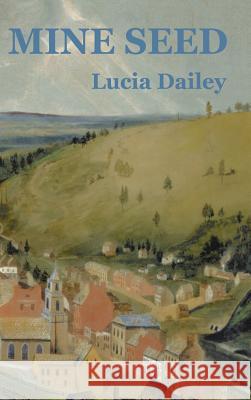 Mine Seed Lucia Dailey 9781403366986 Authorhouse