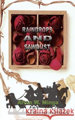 Raindrops and Sawdust Afton W. Minga 9781403367273