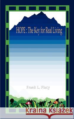 Hope: The Key For Real Living Flacy, Frank L. 9781403367587