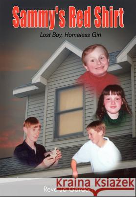 Sammy's Red Shirt: Lost Boy, Homeless Girl Gordon, Reva Jo 9781403368874