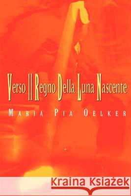 Verso Il Regno Della Luna Nascente Maria Pia Oelker 9781403371010