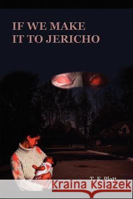 If We Make It to Jericho Platt, T. F. 9781403371904
