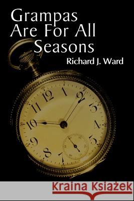 Grampas Are for All Seasons Ward, Richard J. 9781403372550 Authorhouse