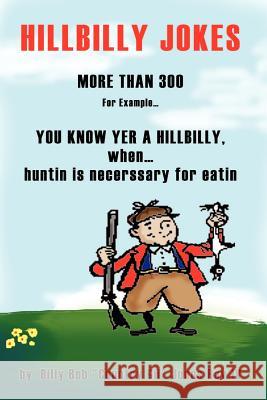 You Know Yer a Hillbilly when . . .: more than 300 Hillbilly Jokes Rav, Billy Bob (Country Gil) Jones 9781403373632 Authorhouse