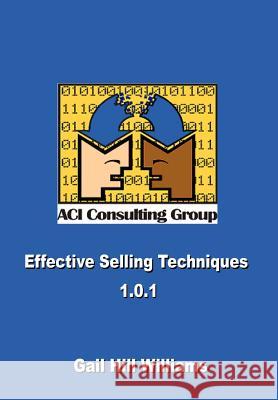 Effective Selling Techniques 1.0.1 Gail Hill Williams 9781403373762