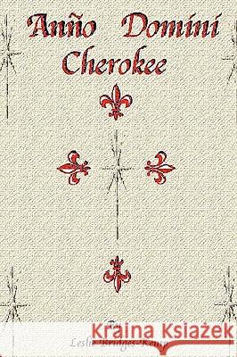 Anno Domini Cherokee Leslie Bridges-Kemp 9781403374356 Authorhouse