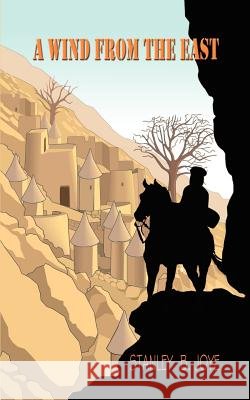 A Wind From The East Joye, Stanley B. 9781403374783 Authorhouse