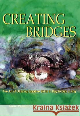 Creating Bridges: The Art of Utilizing Creative Skills in Day to Day Living Ciccone, Ph. D. Acet 9781403378163 Authorhouse