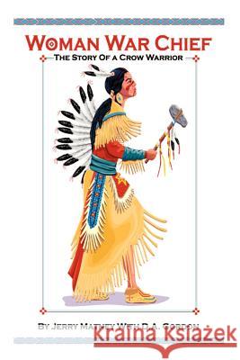 Woman War Chief: The Story of a Crow Warrior Matney, Jerry A. 9781403378477