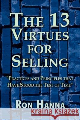 The Thirteen Virtues for Selling Ron Hanna 9781403380197 Authorhouse