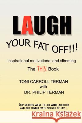 Laugh Your Fat Off Toni Carroll Terman Dr Philip Terman 9781403380814 Authorhouse