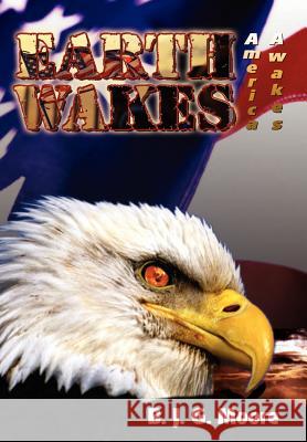 Earth Wakes: America Awakes Moore, B. J. G. 9781403380968 Authorhouse