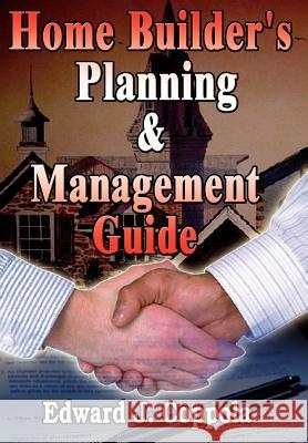 Home Builder's Planning & Management Guide Edward J. Coppola 9781403380999 Authorhouse