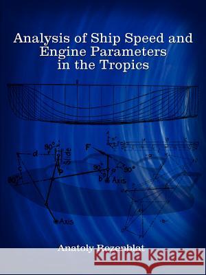 Analysis of Ship Speed and Engine Parameters in the Tropics Anatoly Rozenblat 9781403381729 Authorhouse