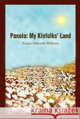 Panola: My Kinfolks' Land Dilworth-Williams, Evelyn 9781403382023 Authorhouse