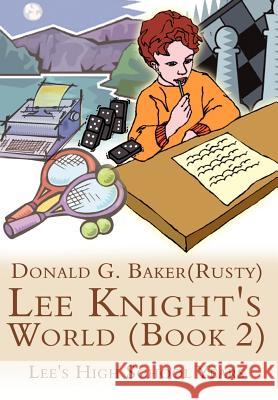 Lee Knight's World (Book 2): Lee's High School Years Baker, Donald G. 9781403382719
